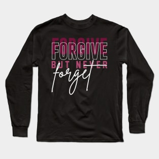 Forgive but never forget Long Sleeve T-Shirt